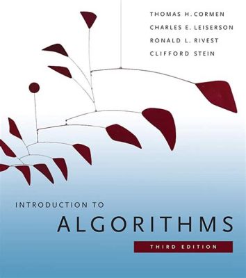  「Introduction to Algorithms」: アルゴリズムの美学を解き明かす、計算機科学の傑作！